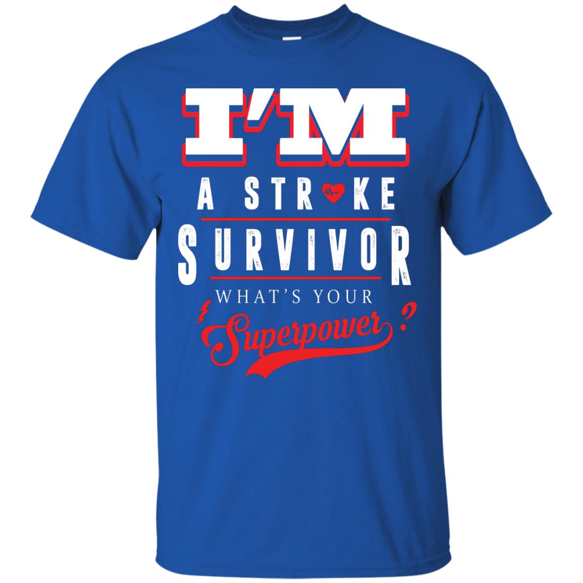 I_m A Stroke Survivor What_s Your Superpower Heart Disease T-shirt Royal