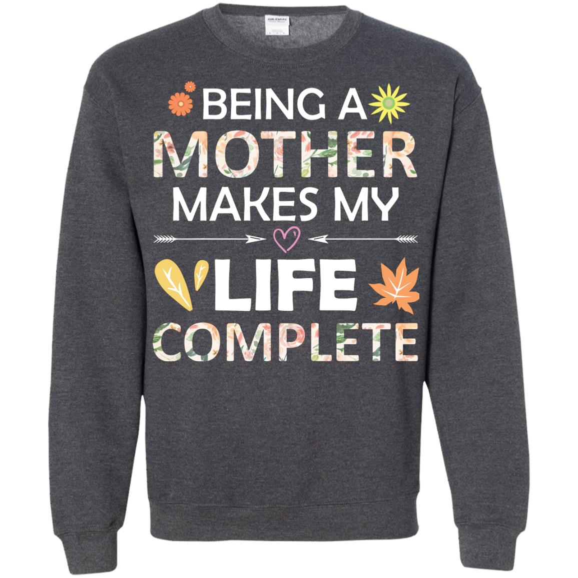 Being A Mother Make My Life Complete Parent_s Day Shirt For Mommy Dark Heather