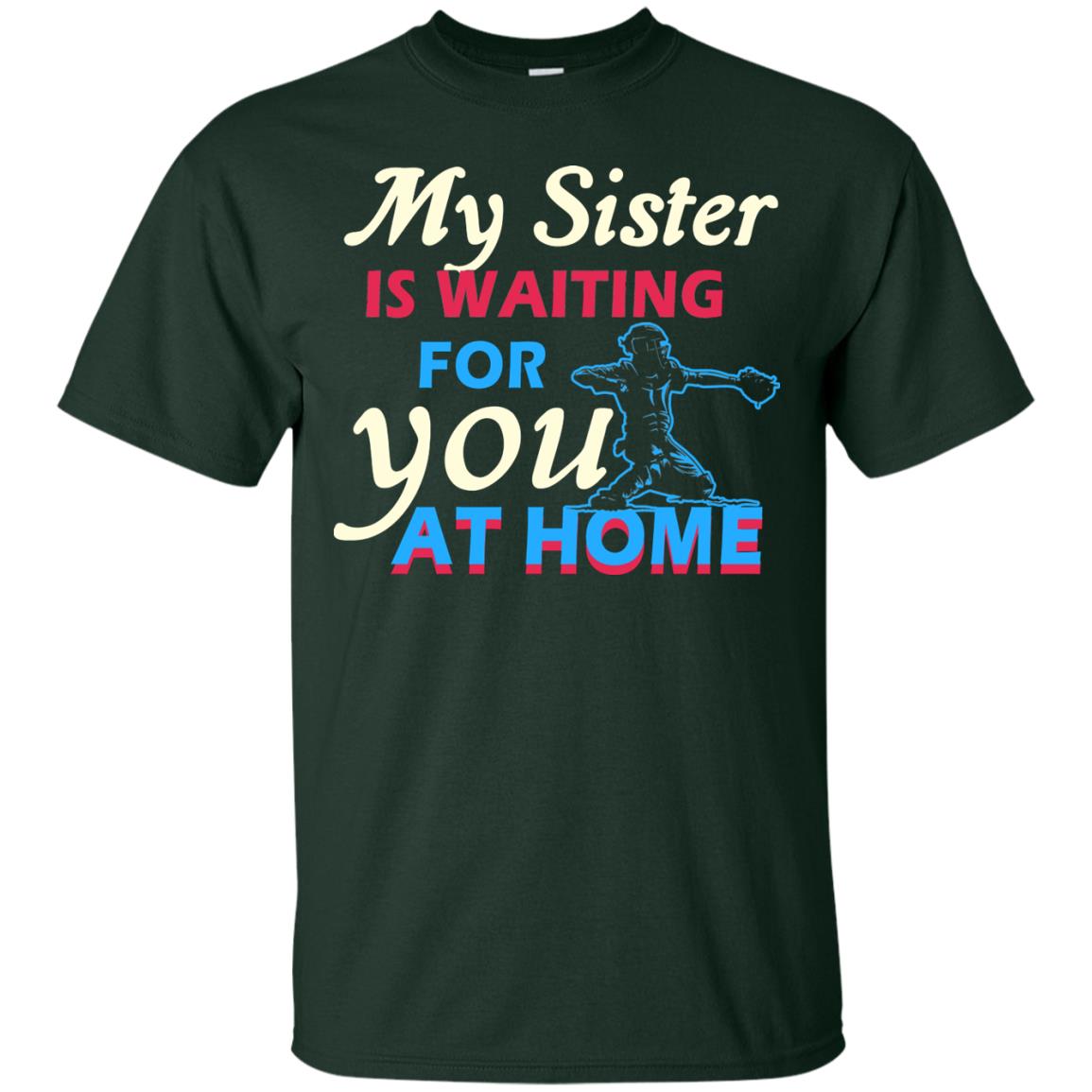 My Sister Is Waiting For You At Home Funny Family Gift Shirt For Baseball Lover Forest