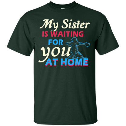 My Sister Is Waiting For You At Home Funny Family Gift Shirt For Baseball Lover Forest
