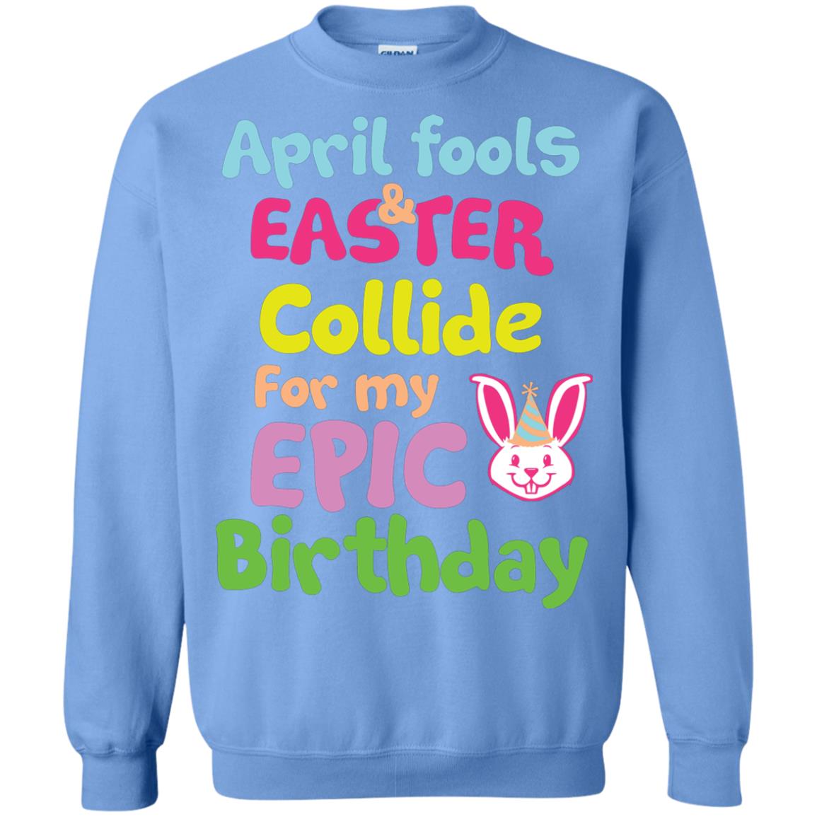 April Fools And Easter Collide For My Epic Birthday Gift Shirt For Easter Day Carolina Blue