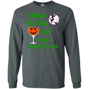 Wine Turns Me Into A Good Witch Halloween Wine Lovers ShirtG240 Gildan LS Ultra Cotton T-Shirt