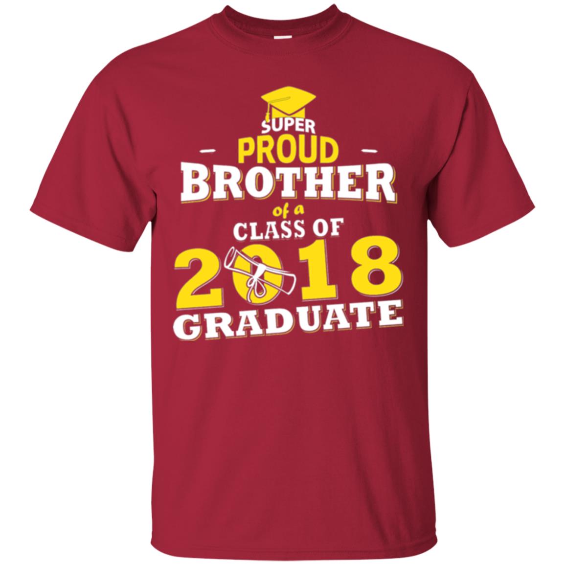 Super Proud Brother Of A 2018 Graduate Family T-shirt Cardinal