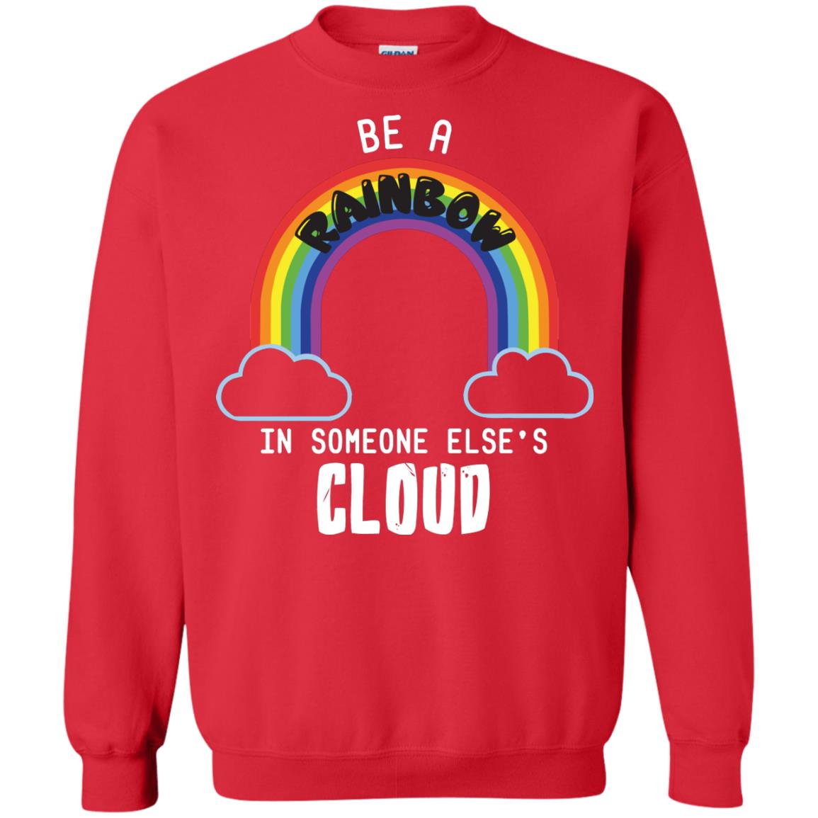 Be A Rainbow In Someone Else_s Cloud Shirt Red