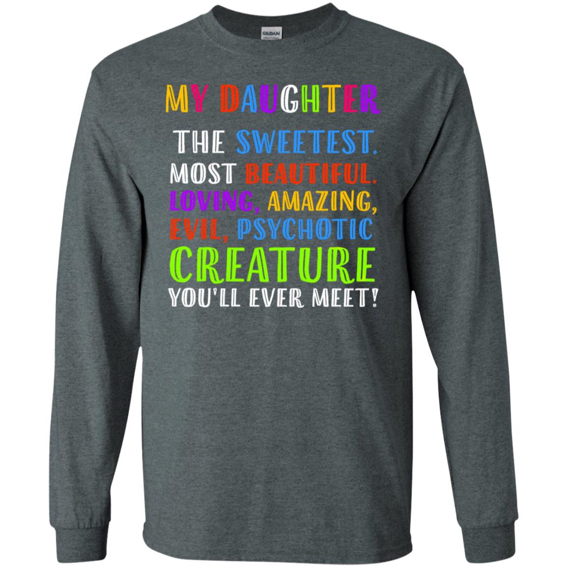 My Daughter The Sweetest Most Beautiful Loving Amazing Shirt Dark Heather