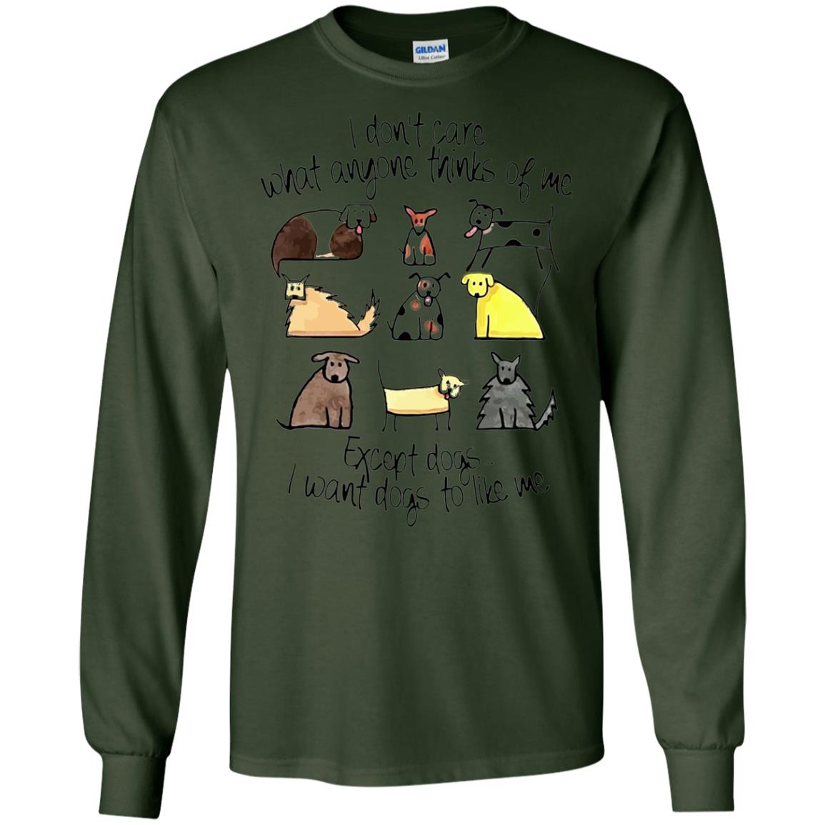Dog Lover T-shirt I Don_t Care What Anyone Thiks Of Me Forest Green
