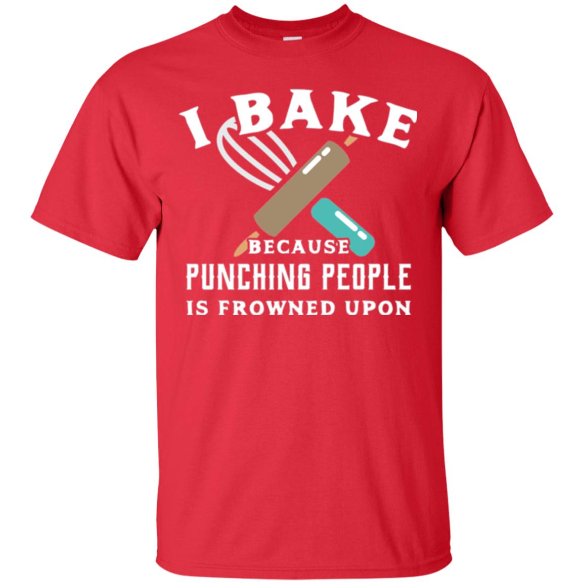 Baking T-shirt I Bake Because Punching People Frowned Upon Red