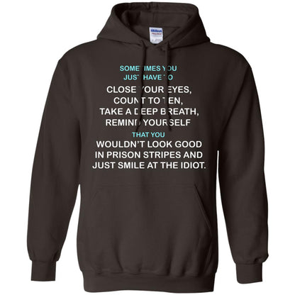 Sometimes You Just Have To Close Your Eyes Count To Ten Take A Deep Breath Remind Yourself That You Wouldn't Look Good In Prison Stripes And Just Smile At The Idiot Dark Chocolate