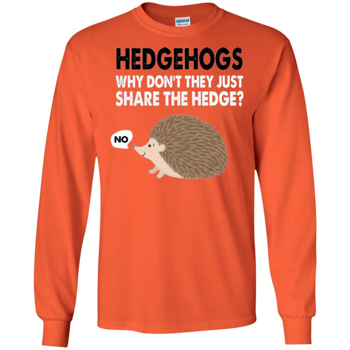 Hedgehogs T-shirt Why Don_t They Just Share Hedge Orange