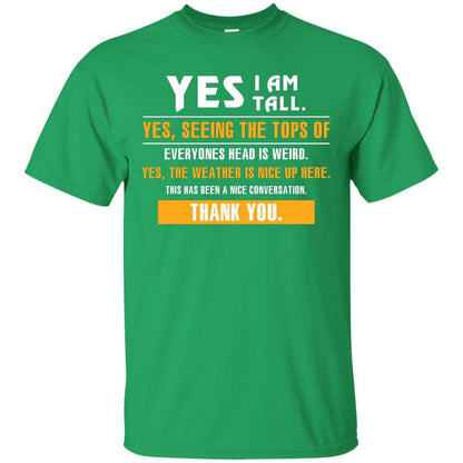 Tall Man T-Shirt Yes I Am Tall Yes Seeing The Tops Of Everyones Head Is Weird Irish Green