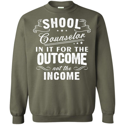 School Counselor T-shirt In It For The Outcome Not The Income Military Green