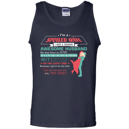 I Am A Spoiled Wife Of A June Husband I Love Him And He Is My Life Shirt Navy