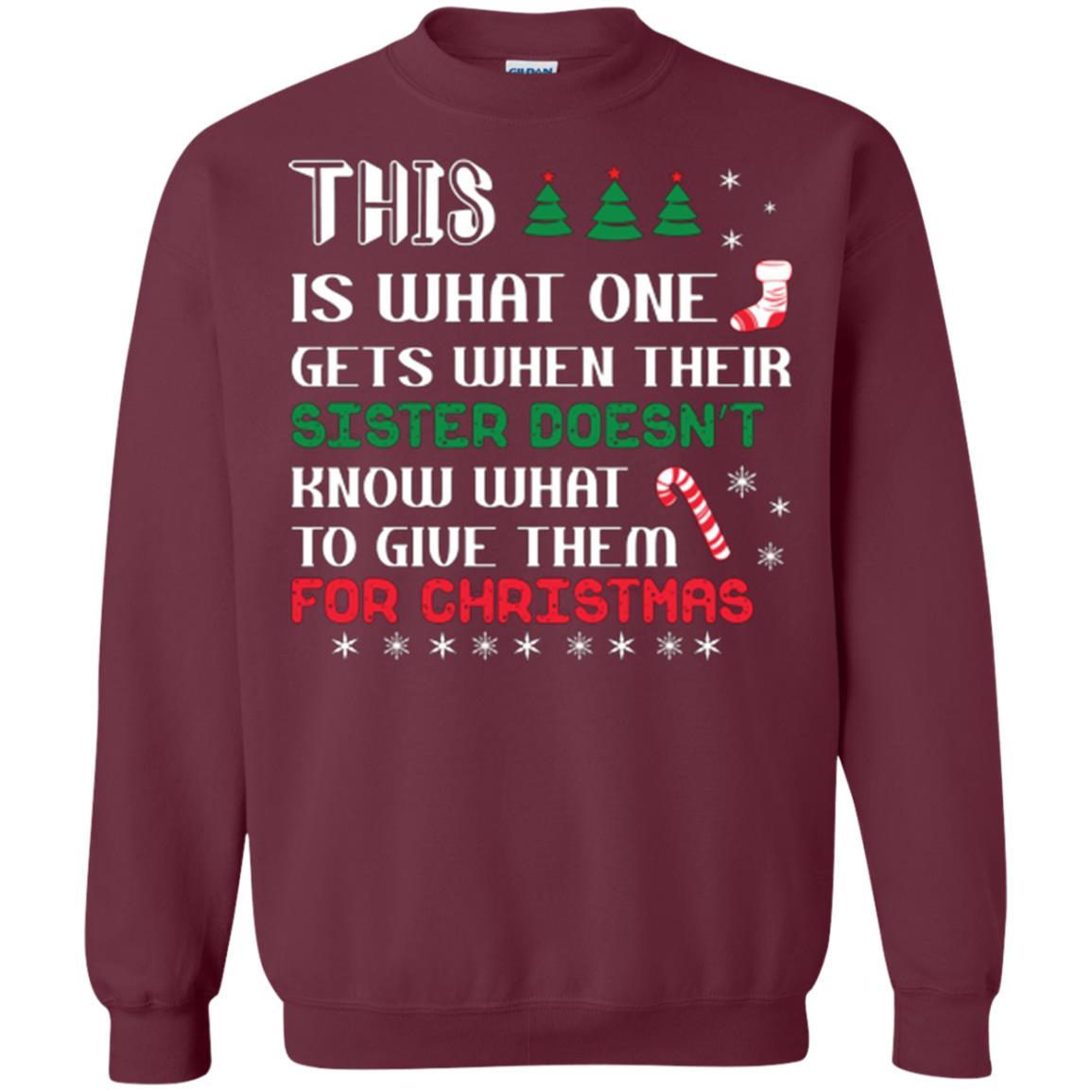 Christmas T-shirt This Is What One Gets When Their Sister Doesn’t Know What To Give Them For Christmas Maroon