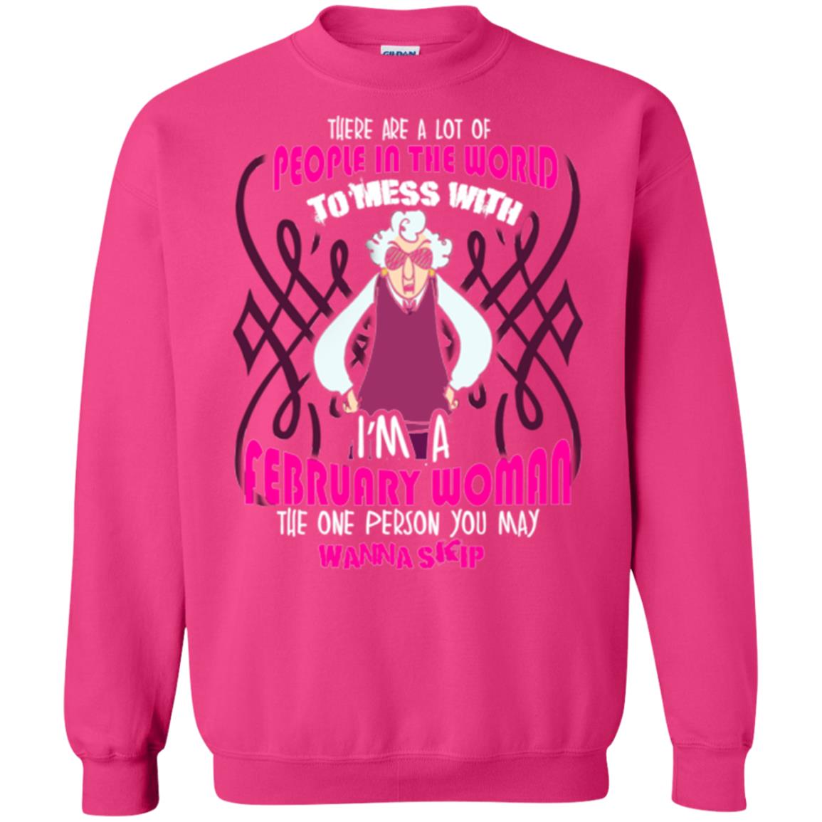February Woman T-shirt There Are A Lot Of People In The World To Mess With Heliconia