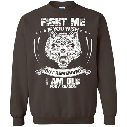 Fight Me If You Wish But Remember I Am Old For A Reason Shirt Dark Chocolate