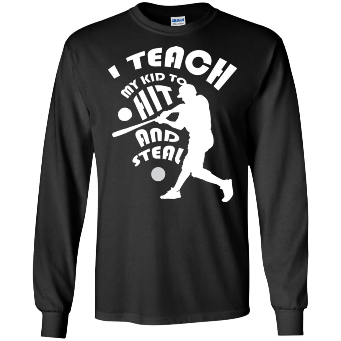 Baseball Lover T-shirt I Teach My Kid To Hit And Steal Black