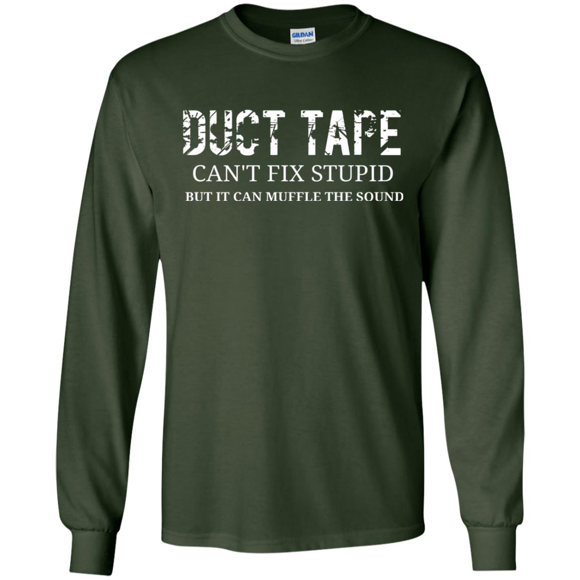 Duct Tape Can_t Fix Stupid T-shirt Forest Green
