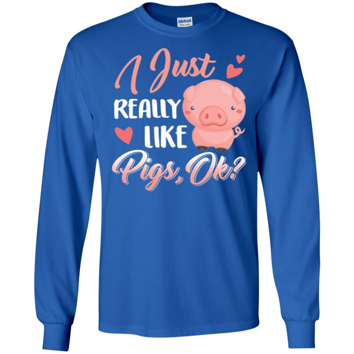 Pig Lover T-shirt I Just Really Like Pigs Ok Royal