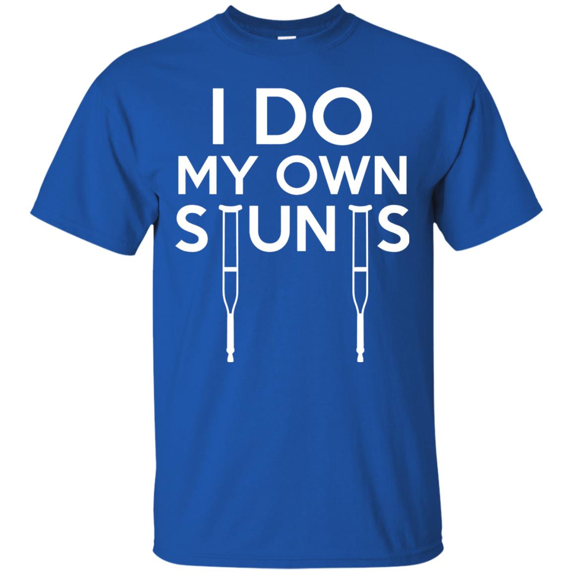 Funny I Do My Own Stunts Broken Leg Get Well Gift T-shirt Royal