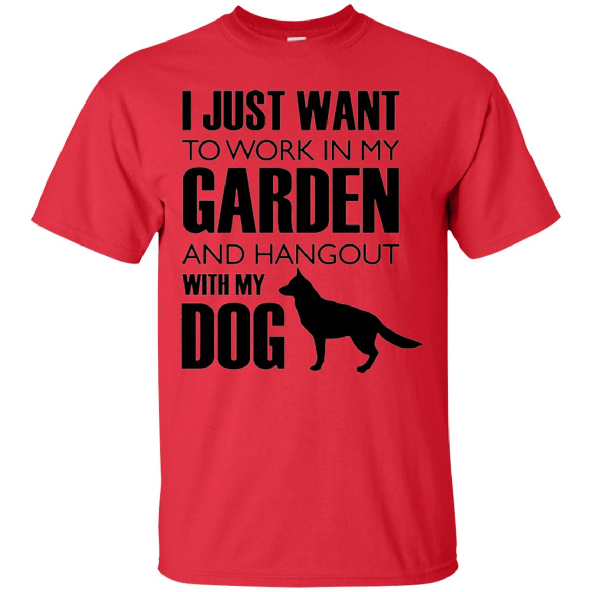 Dog Lovers T-shirt I Just Work In My Garden And Hangout With My Dog Red