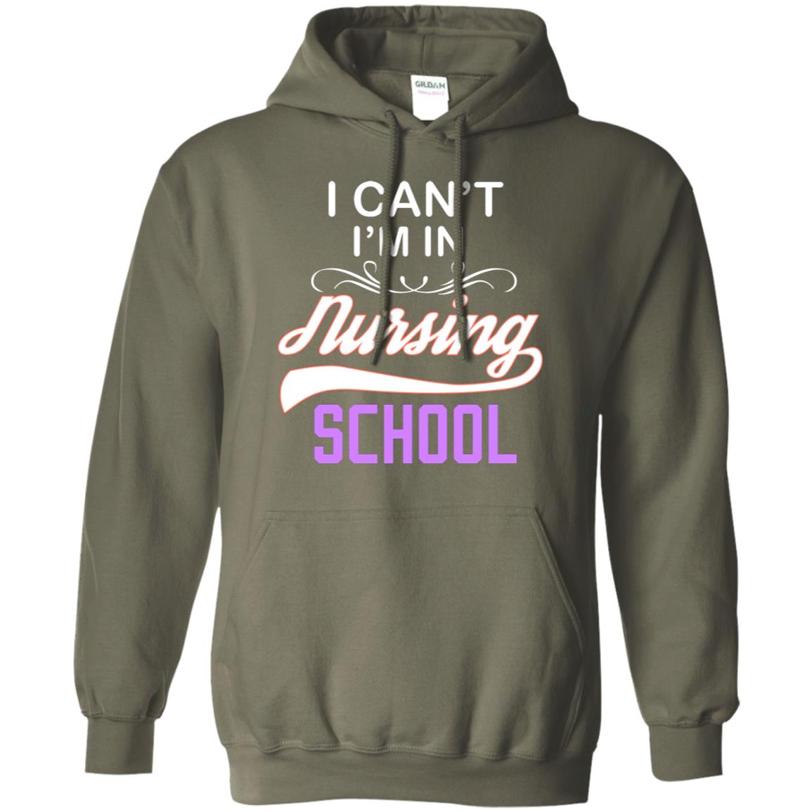 I Can't I'm In Nursing School Nurse Gift Shirt Military Green