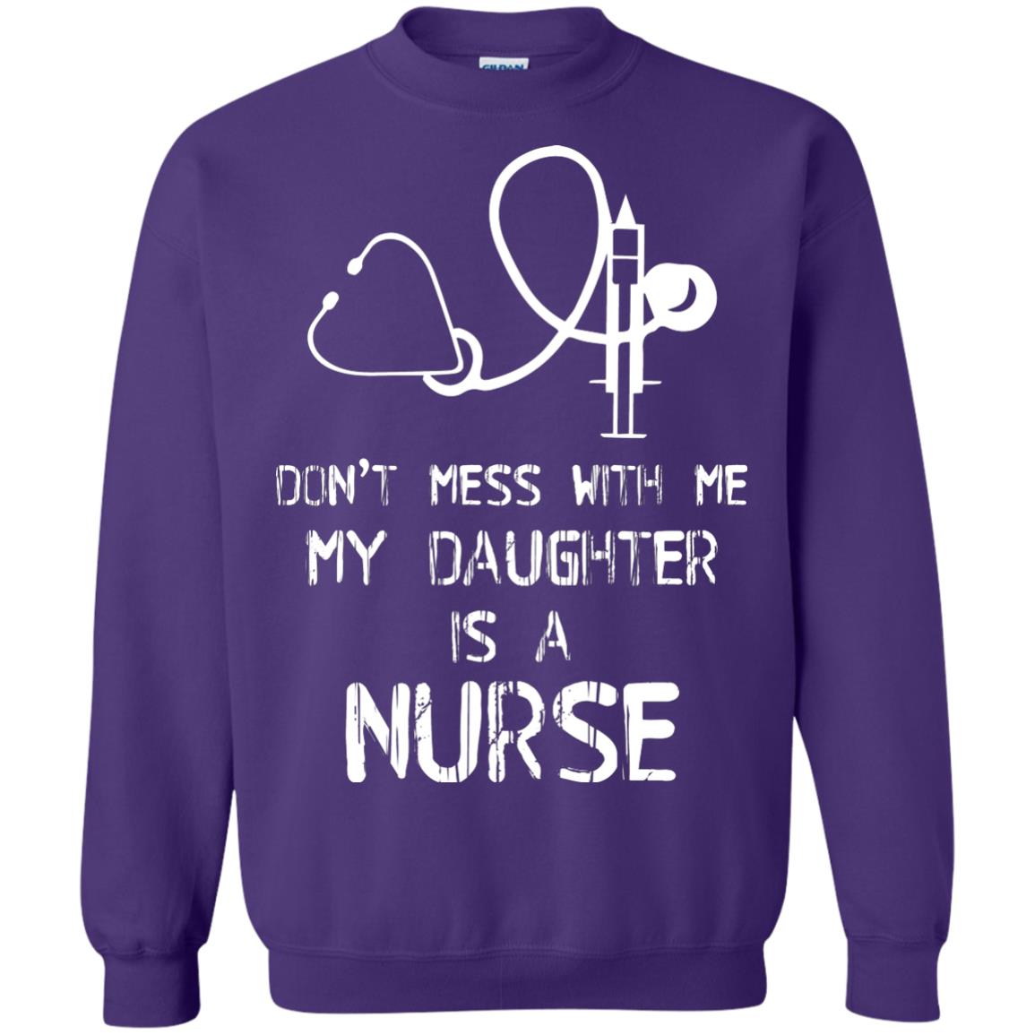 Don’t Mess With Me My Daughter Is A Nurse Funny Nurse Shirt For Parents Purple