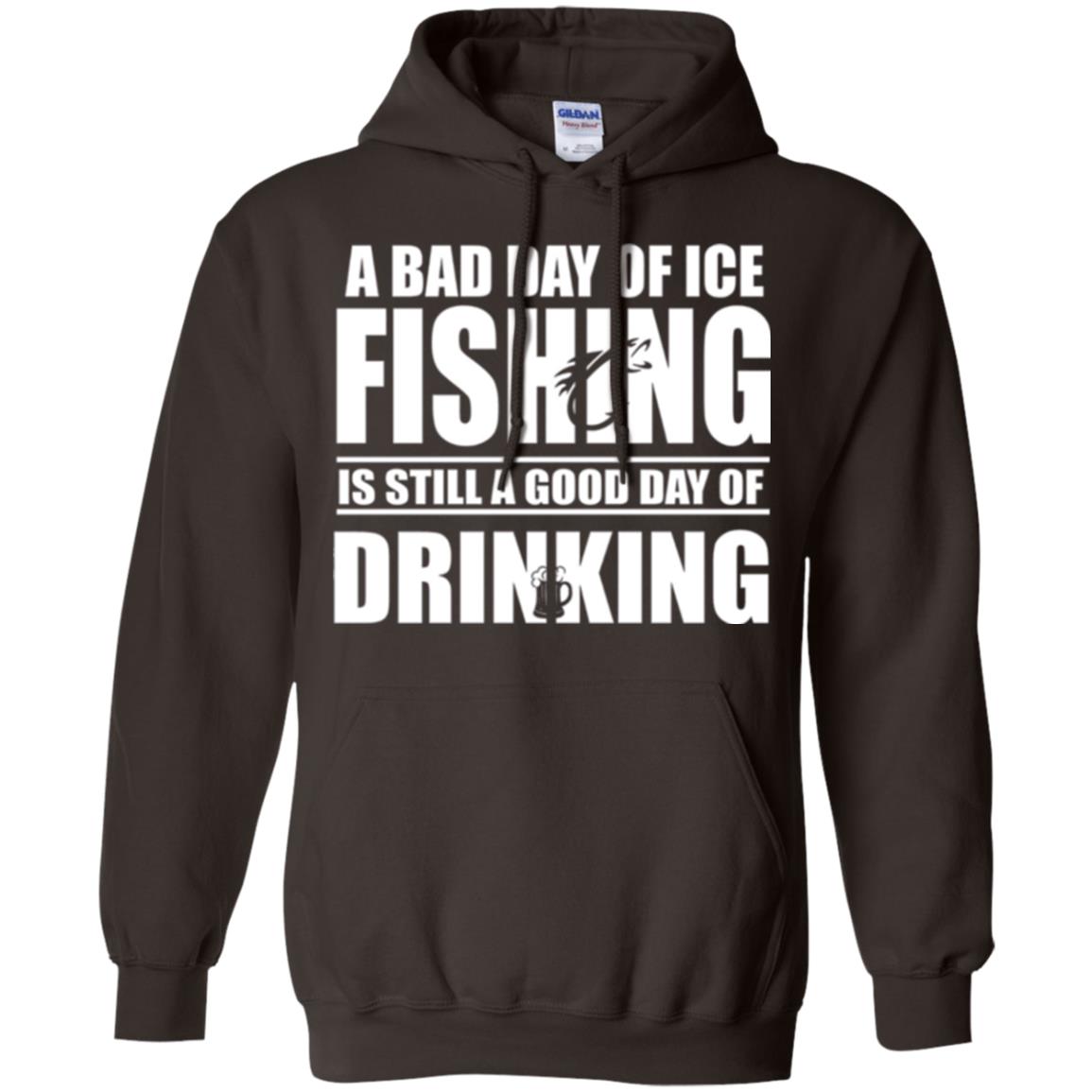 Fisherman T-shirt A Bad Day Of Ice Fishing Is Still A Good Day Of Drinking Dark Chocolate