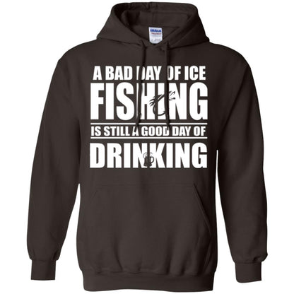 Fisherman T-shirt A Bad Day Of Ice Fishing Is Still A Good Day Of Drinking Dark Chocolate