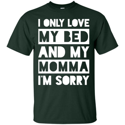 I Only Love My Bed And My Momma I_m Sorry Family Shirt Forest