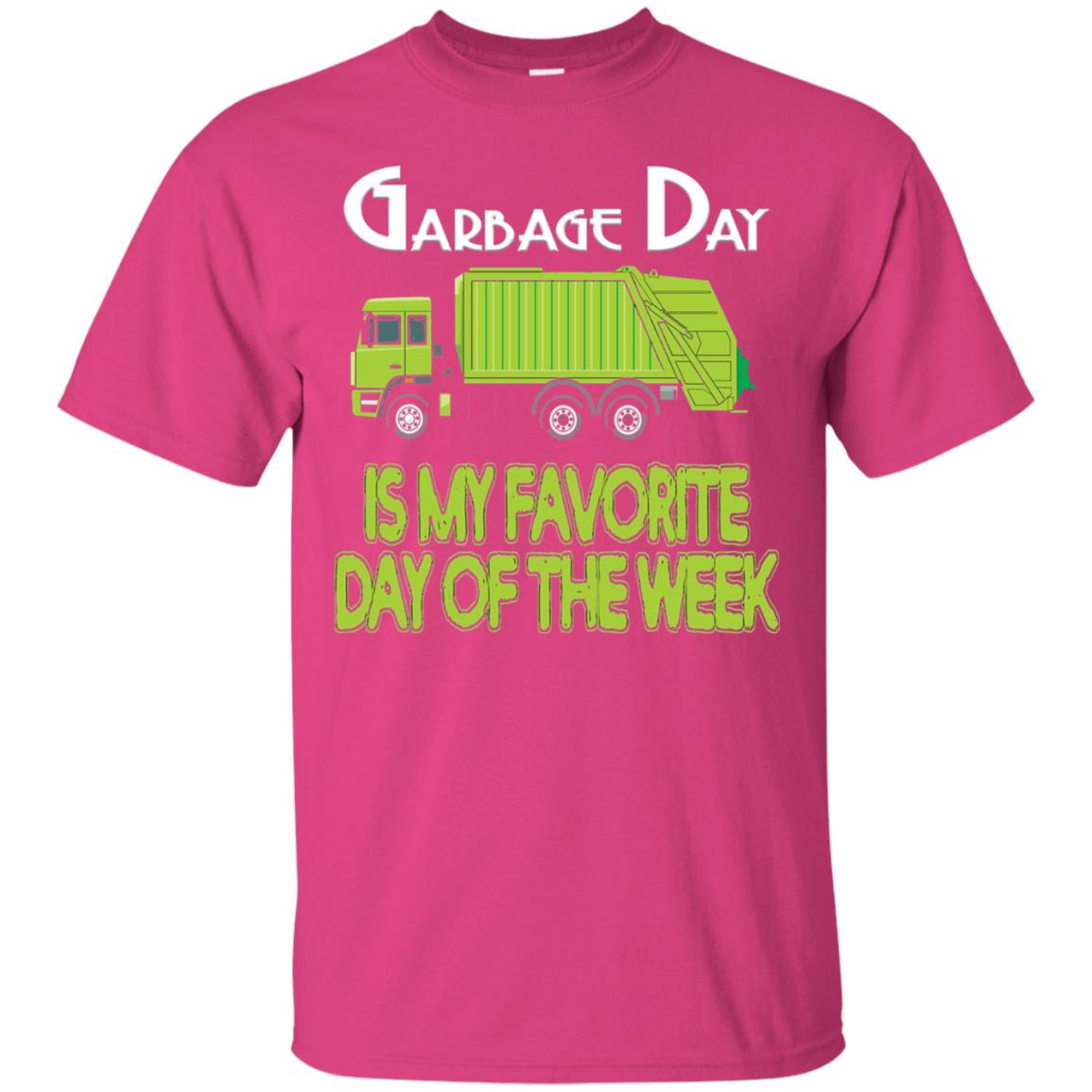 Garbage Day Truck T-shirt Garbage Day Is My Favorite Heliconia
