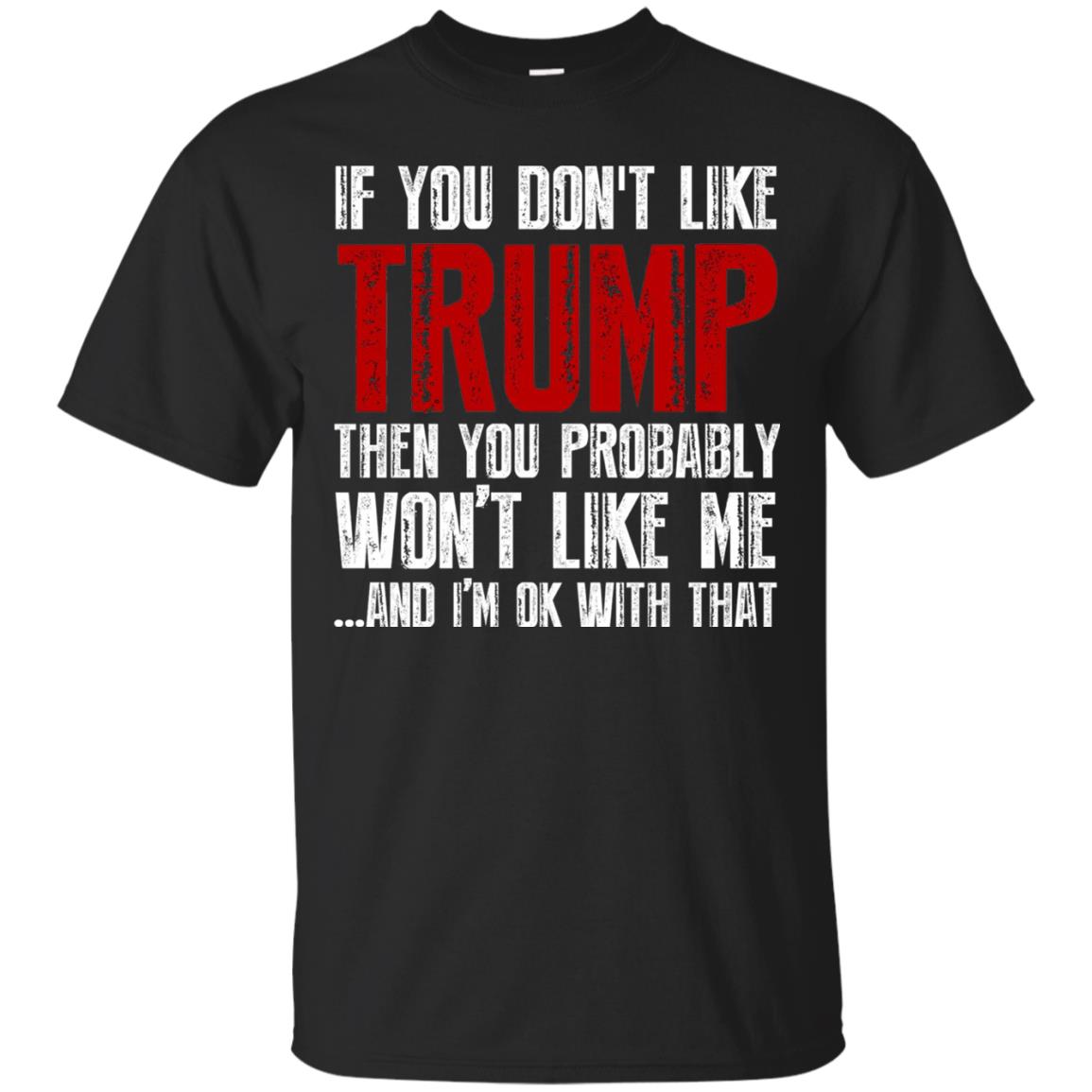 If You Don_t Like Trump Anti Trump T-shirt Black