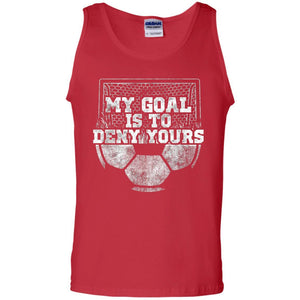 Cute Soccer Goalie Keeper T Shirt My Goal Is To Deny Yours