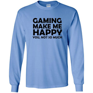 Gaming T-Shirt Gaming Makes Me Happy You Not So Much