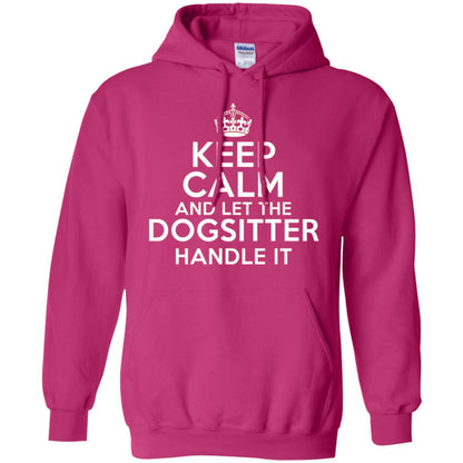 Keep Calm And Let The Dogsitter Handle It T-shirt Heliconia