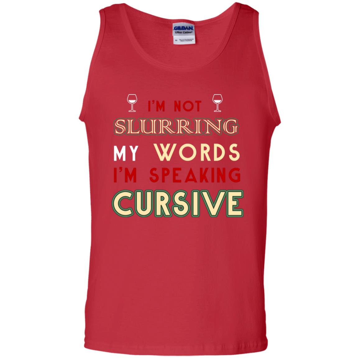 Im Not Slurring My Words Im Speaking Cursive Shirt Red