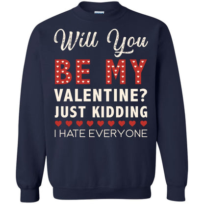 Will You Be My Valentine Just Kidding I Hate Everyone Shirt Navy