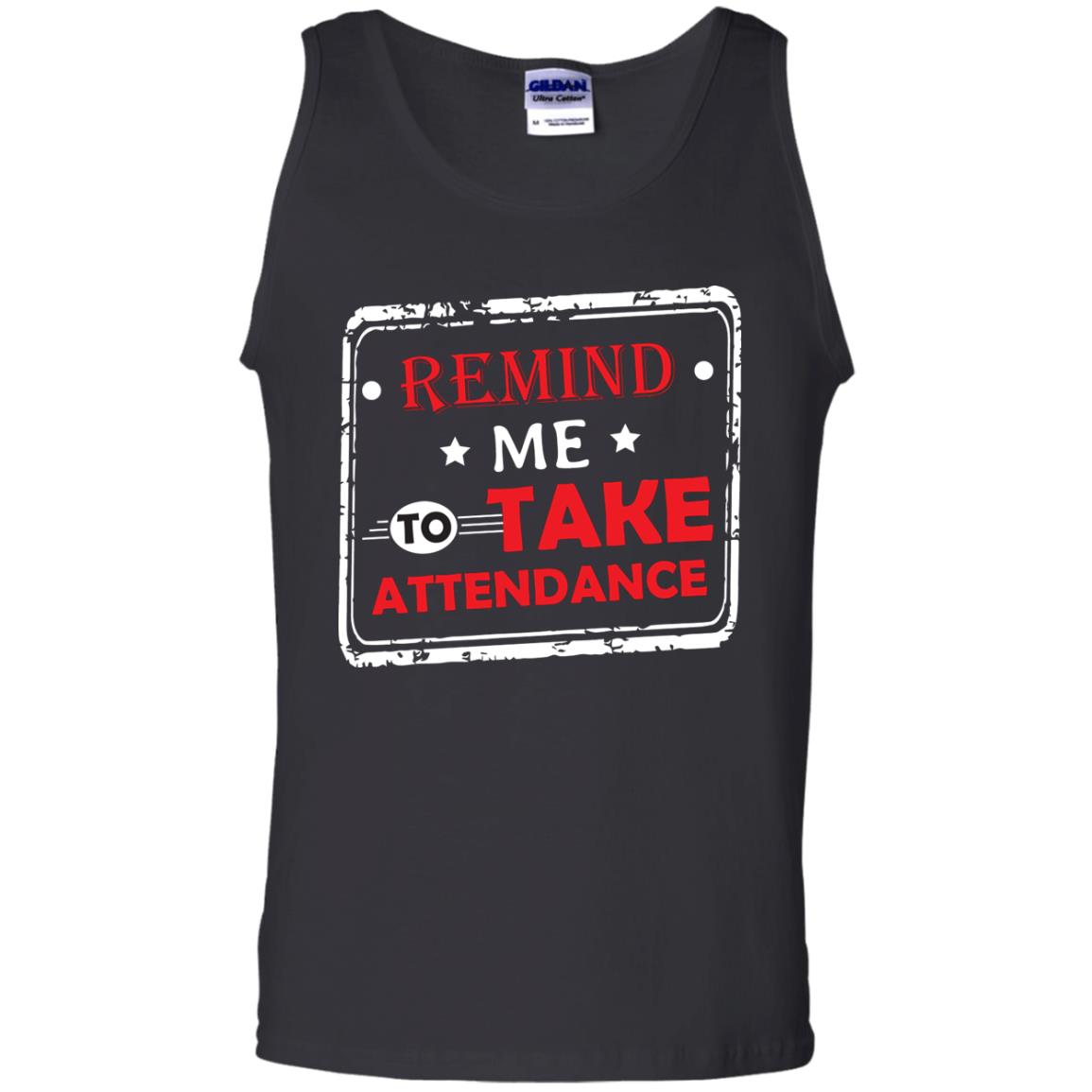 Remind Me To Take Attendance Teacher Shirt Black