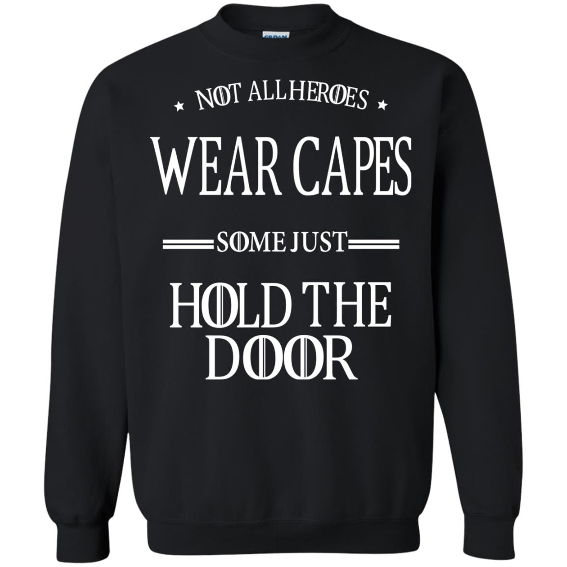 Not All Heroes Wear Capes Some Just Hold The Door Black