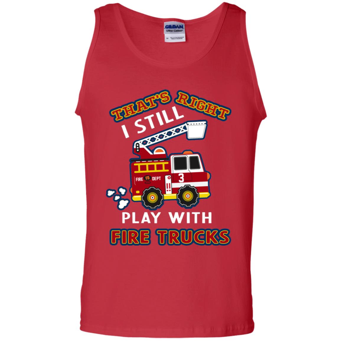 That's Right I Still Play With Fire Trucks Shirt For Mens Womens Red