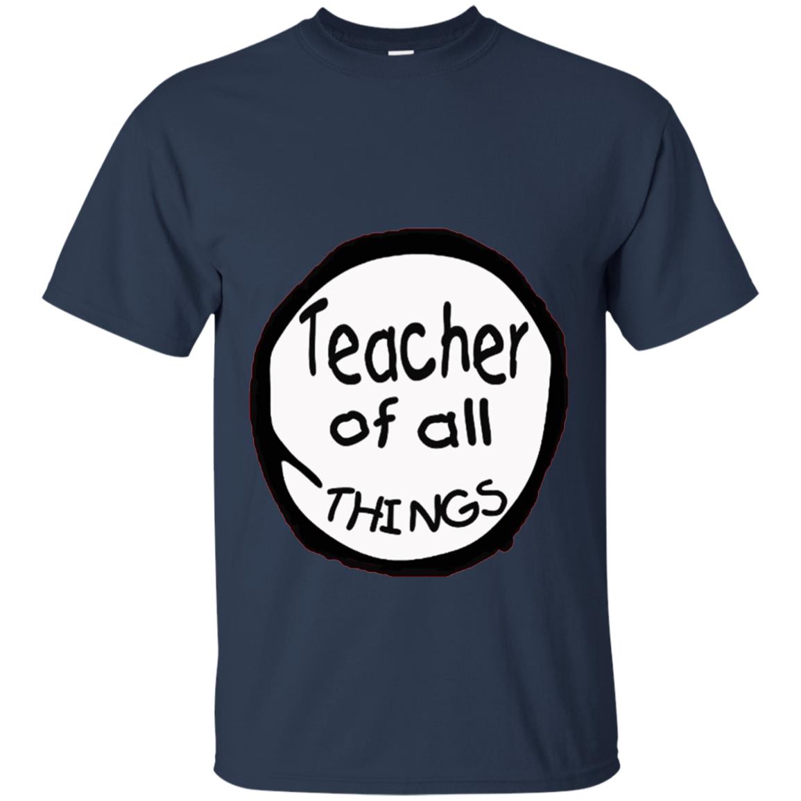 Teacher Of All Things Gift Shirt For Teacher Navy