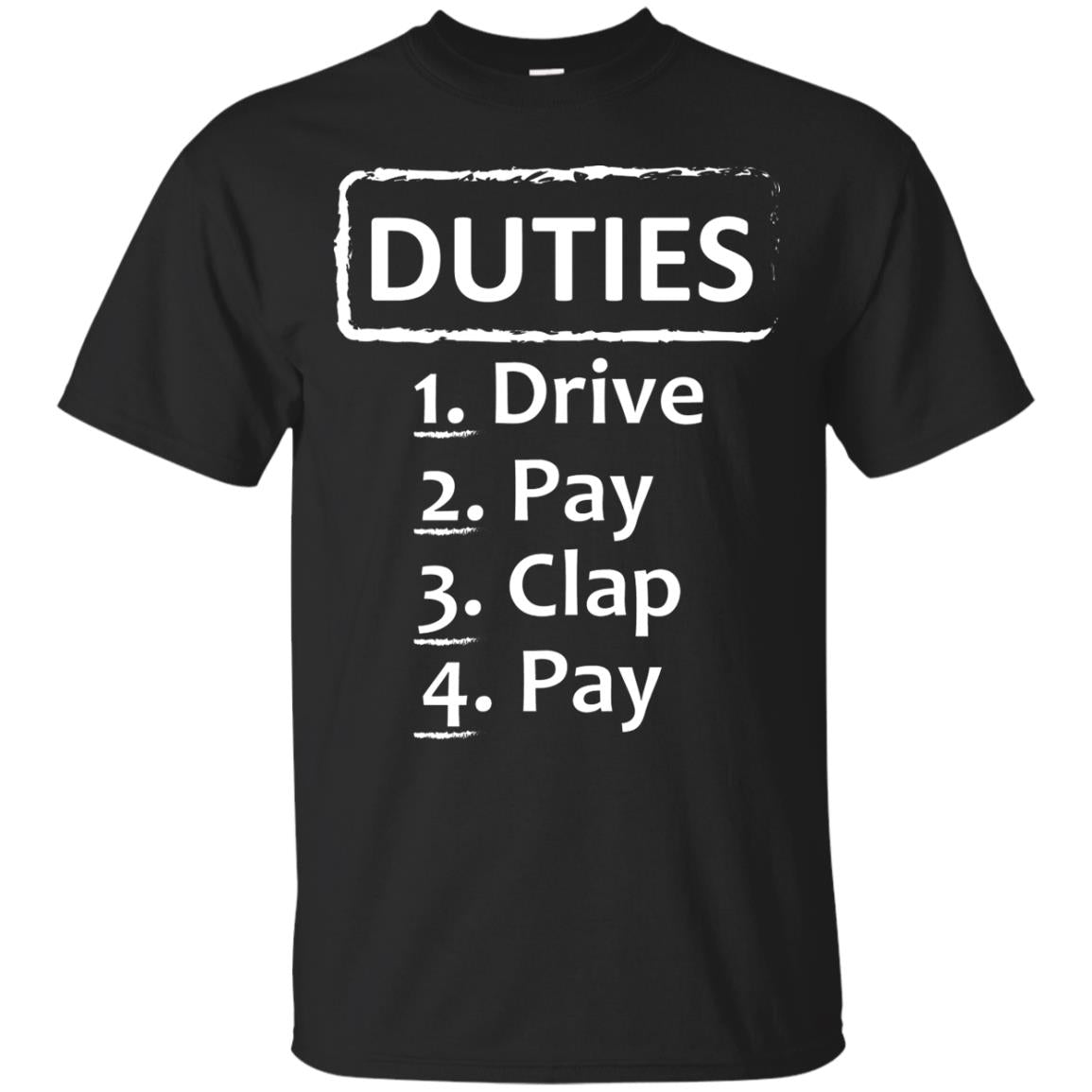 Duties Drive Pay Clap Pay Daddy Shirt Black