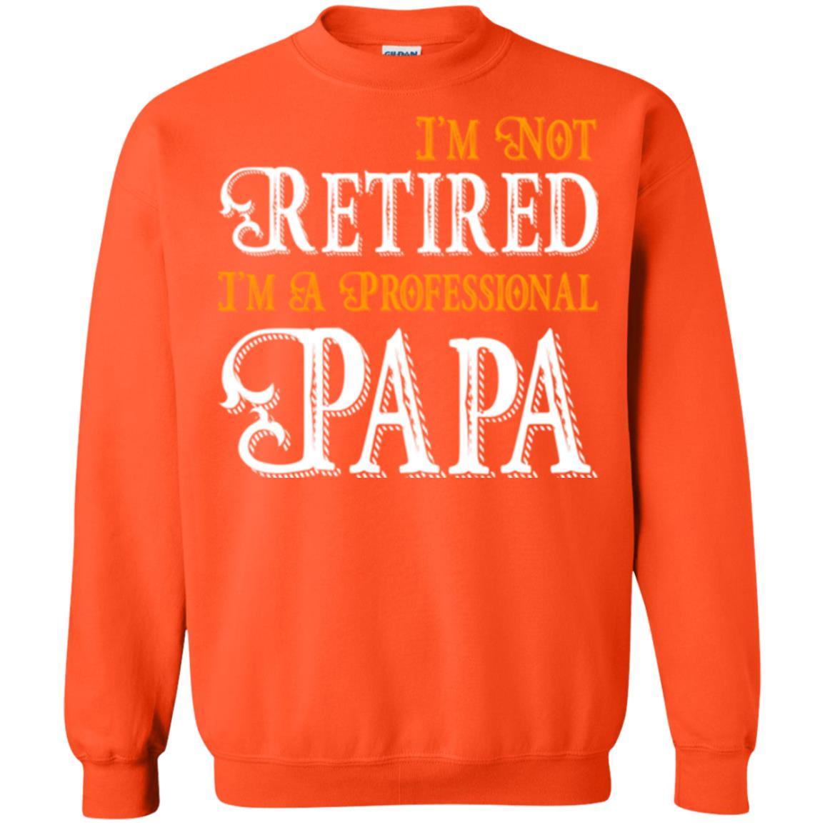 Papa T-shirt I'm Not Retired I'm A Professional Papa Orange