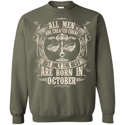 All Men Are Created Equal, But Only The Best Are Born In October T-shirt Military Green
