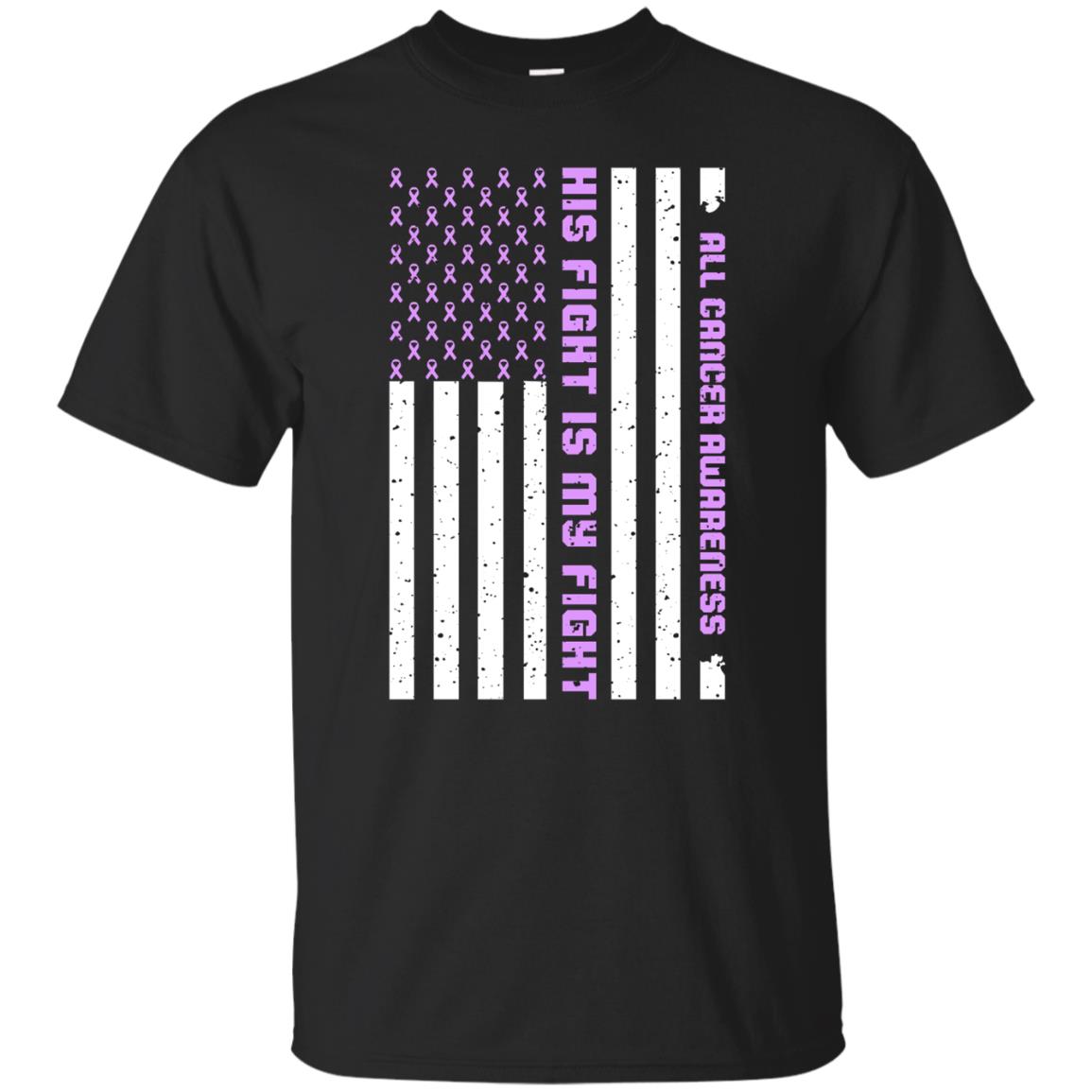 All Cancer Awareness His Fight Is My Fight Lavender Ribbon Stars Flag Of Usa Shirt Black