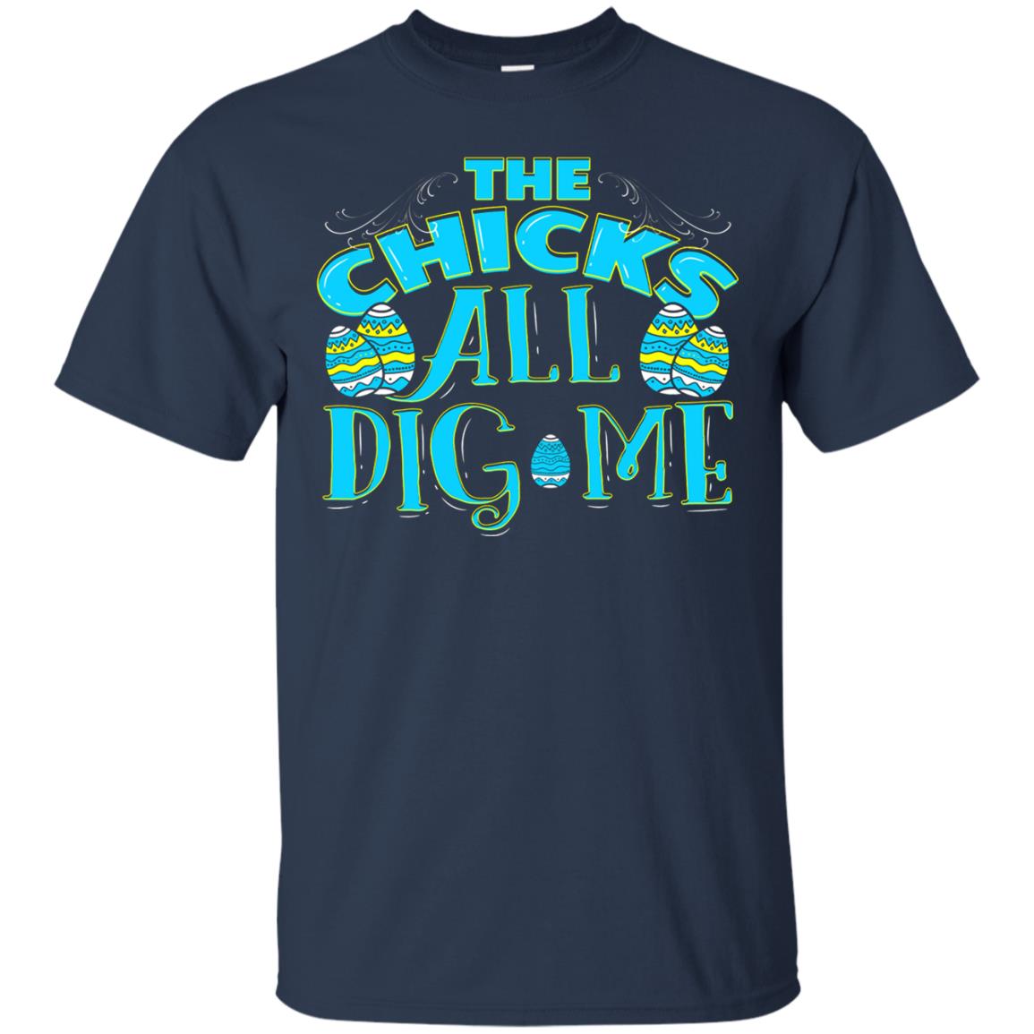 Cute Easter Shirts The Chicks All Dig Me Navy