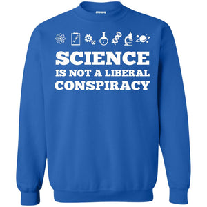 Science Is Not A Liberal Conspiracy T-shirt