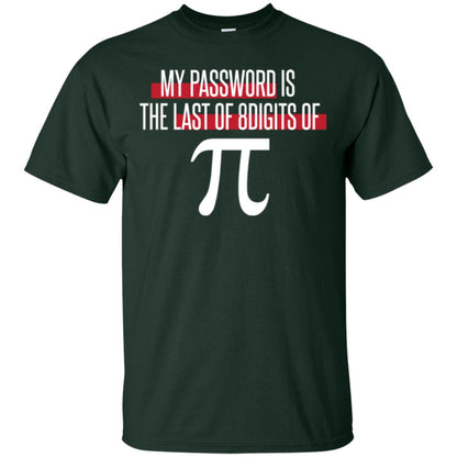 Pi Day T-shirt My Password Is The Last Of 8digits Of Pi Forest