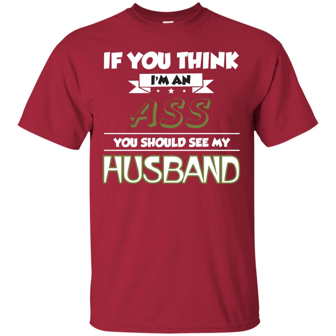 If You Think I_m An Ass You Should See My Husband Shirt For Wife Cardinal