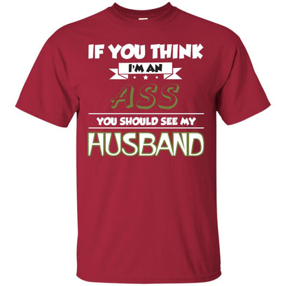 If You Think I_m An Ass You Should See My Husband Shirt For Wife Cardinal