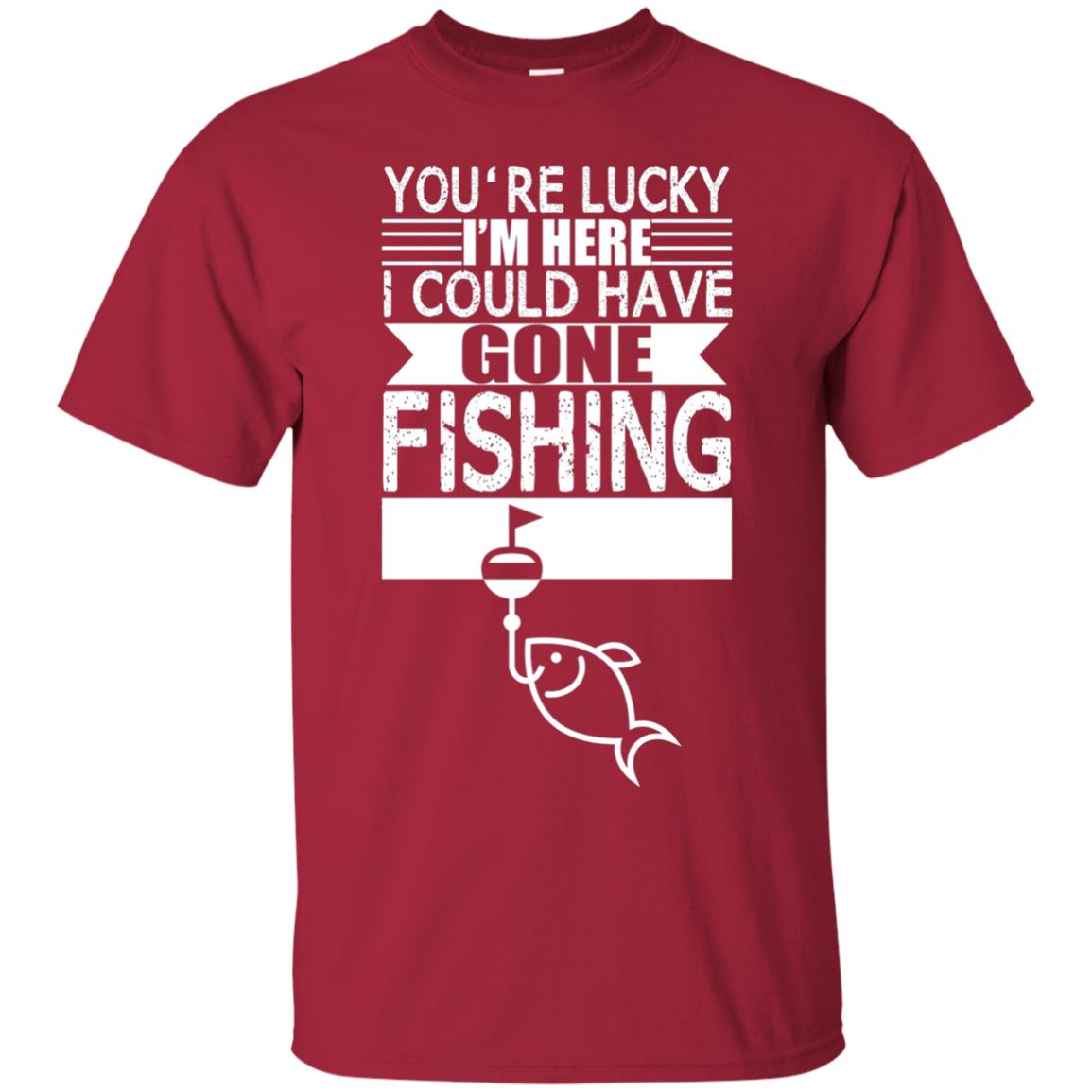 Fishing Lover T-shirt I_m Here I Could Have Gone Fishing Cardinal